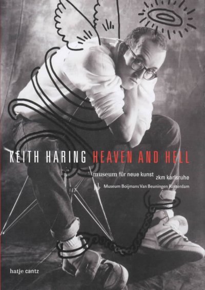 Keith Haring : Heaven and Hell / edited Götz Adriani ; with essays by Ralph Melcher ... [et al.] ; and texts by Keith Haring.