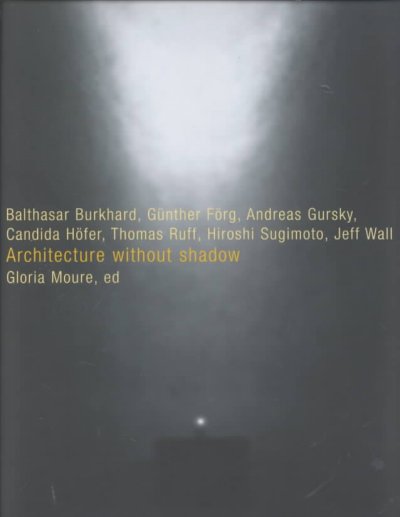 Architecture without shadow / edited by Gloria Moure ; introduction by Terence Riley.