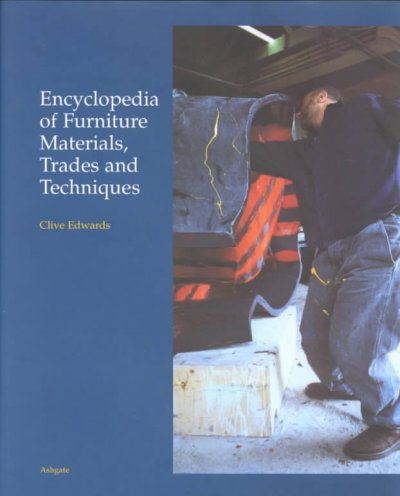 Encyclopedia of furniture materials, trades, and techniques / Clive Edwards.