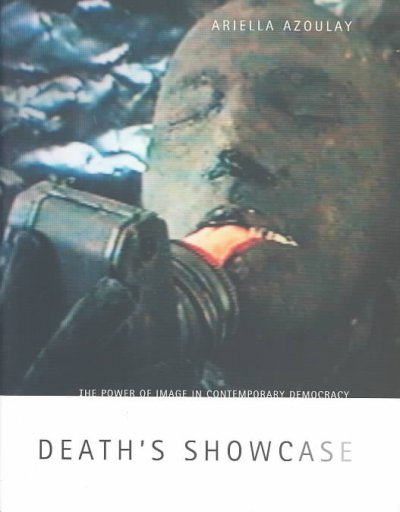 Death's showcase / Ariella Azoulay ; translated by Ruvik Danieli.