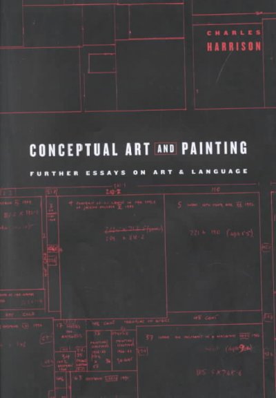 Conceptual art and painting : further essays on Art & Language / Charles Harrison.