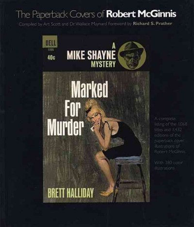 The paperback covers of Robert McGinnis : a complete listing of the 1,068 titles and 1,432 editions of the paperback cover illustrations of Robert McGinnis / compiled by Art Scott and Wallace Maynard.