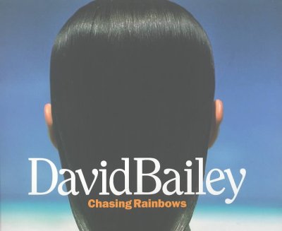 David Bailey : chasing rainbows : with over 150 color illustrations / Robin Muir.