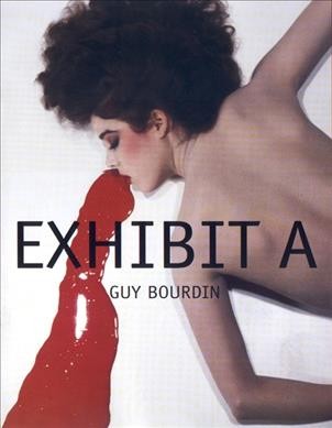 Bourdin : exhibit A / Fernando Delgado, Samuel Bourdin, Guy Bourdin ; foreword by Luc Sante ; essay by Michel Guerrin.