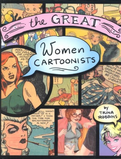 The great women cartoonists / by Trina Robbins.