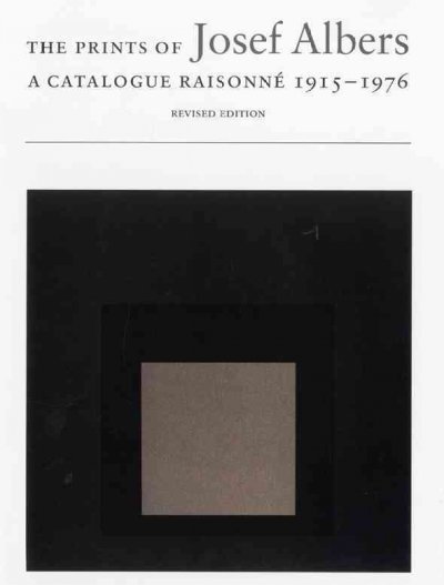 The prints of Josef Albers : a catalogue raisonné, 1915-1976 / Brenda Danilowitz ; foreword by Nicholas Fox Weber.