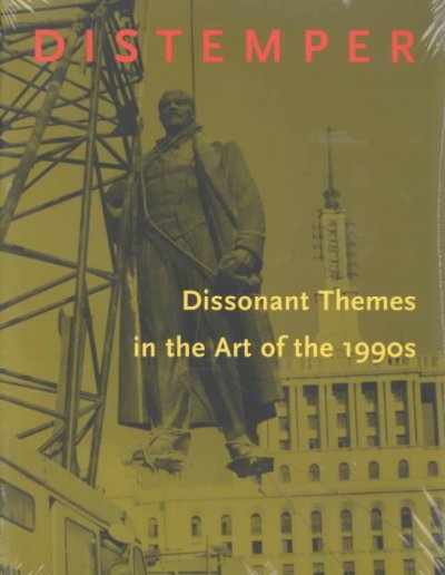 Distemper : dissonant themes in the art of the 1990s / Neal David Benezra [and] Olga M. Viso.