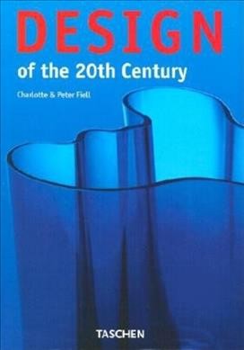 Design of the 20th century / Charlotte & Peter Fiell.