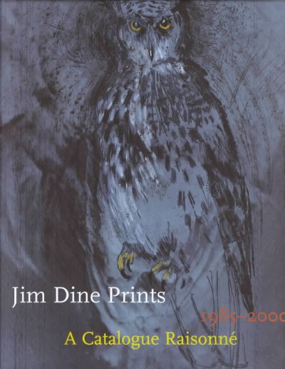 Jim Dine prints, 1985-2000 : a catalogue raisonné / Elizabeth Carpenter ; with an essay by Joseph Ruzicka.