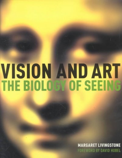 Vision and art : the biology of seeing / by Margaret Livingstone.
