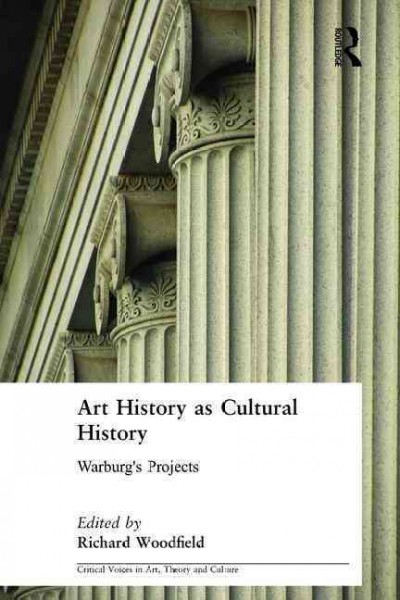 Art history as cultural history : Warburg's projects / edited by Richard Woodfield ; Kathryn Brush ... [et al.].