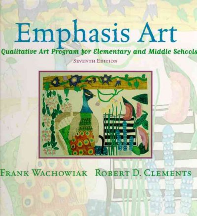 Emphasis art : a qualitative art program for elementary and middle schools / Frank Wachowiak, Robert D. Clements.