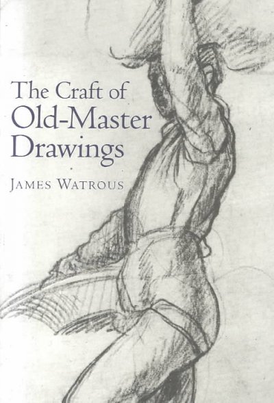 The craft of old-master drawings / James Watrous.