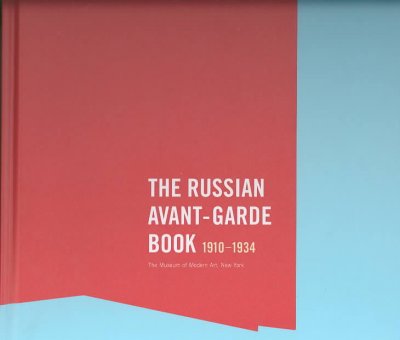 The Russian avant-garde book, 1910-1934 / Margit Rowell and Deborah Wye.