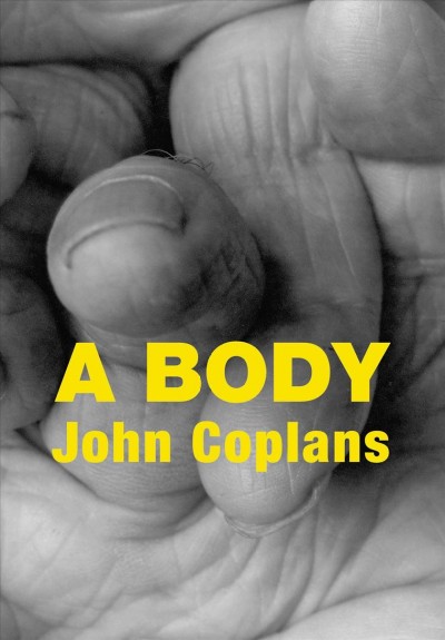 A body / John Coplans.