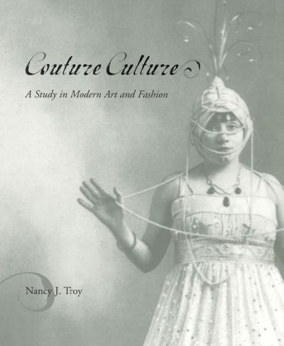 Couture culture : a study in modern art and fashion / Nancy J. Troy.
