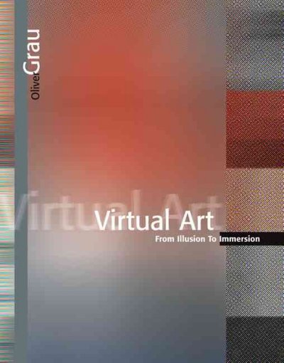 Virtual art : from illusion to immersion / Oliver Grau.