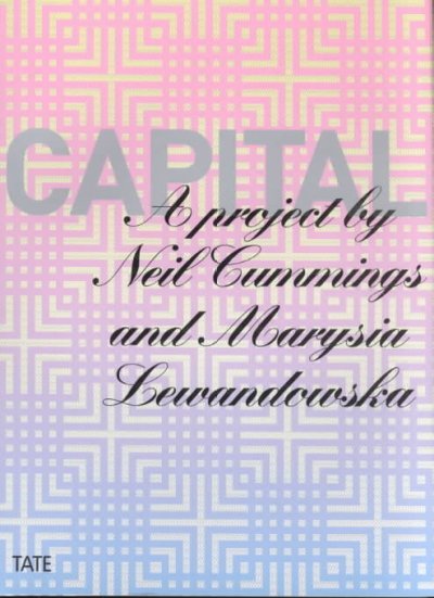 Capital : a project / by Neil Cummings and Marysia Lewandowska.