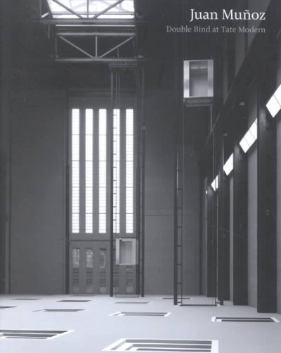 Juan Munoz : double bind at Tate Modern / [essay by Susan May].