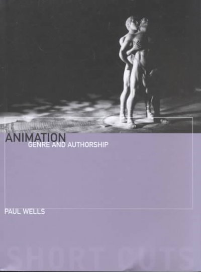 Animation : genre and authorship / Paul Wells.