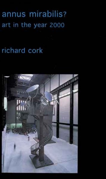 Annus mirabilis? : art in the year 2000 / Richard Cork.