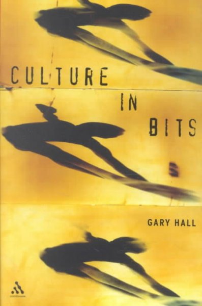 Culture in bits : the monstrous future of theory / Gary Hall.