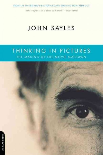 Thinking in pictures : the making of the movie Matewan / John Sayles.