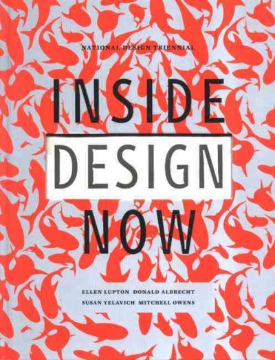 Inside design now : National Design Triennial / Ellen Lupton ... [et al.].