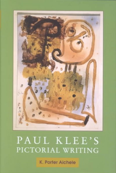 Paul Klee's pictorial writing / K. Porter Aichele.