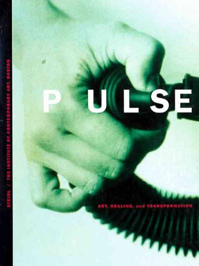 Pulse : art, healing and transformation / [editor, Jessica Morgan].