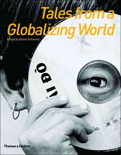 Tales from a globalizing world / edited by Daniel Schwartz.
