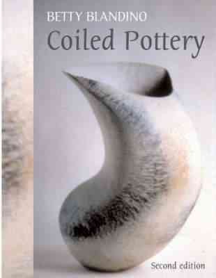 Coiled pottery : traditional and contemporary ways / Betty Blandino.
