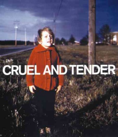 Cruel and tender : photography and the real / edited by Emma Dexter and Thomas Weski.