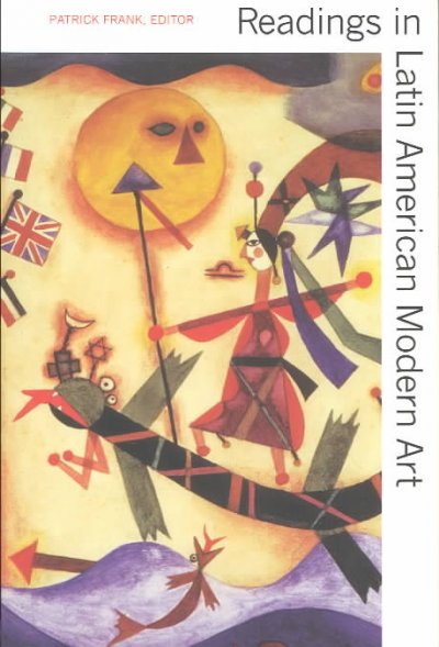 Readings in Latin American modern art / edited by Patrick Frank.