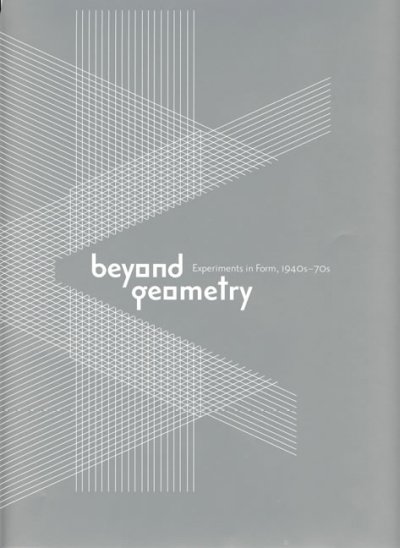 Beyond geometry : experiments in form, 1940s-70s / Lynn Zelevansky ... [et al.].