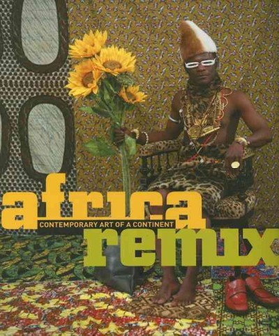 Africa remix : contemporary art of a continent / Simon Njami ; with essays by Lucy Durán ... [et al.].