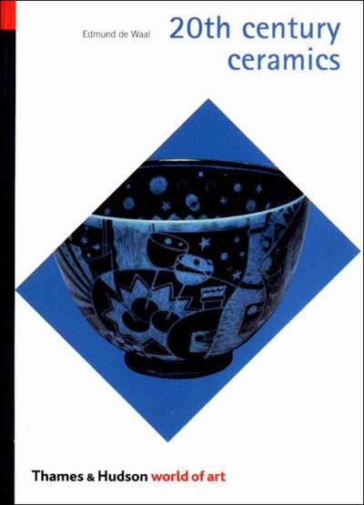 20th century ceramics / Edmund de Waal.