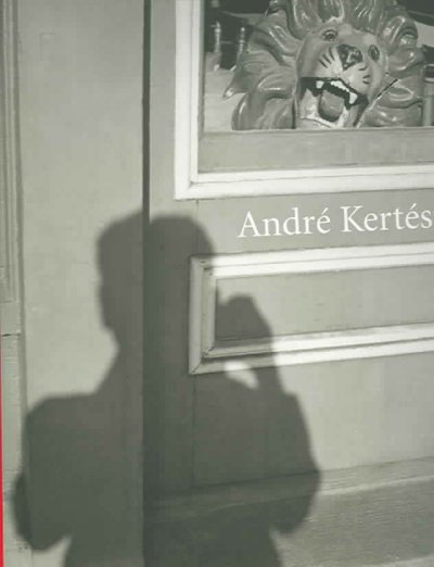 André Kertész / Sarah Greenough, Robert Gurbo, Sarah Kennel.