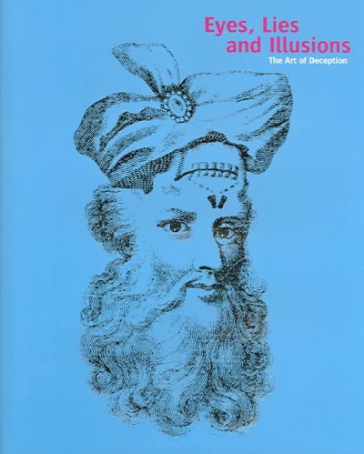 Eyes, lies and illusions : the art of deception : drawn from the Werner Nekes Collection / [essays by] Laurent Mannoni, Werner Nekes, Marina Warner ; with contemporary works by Christian Boltanski ... [et al.].