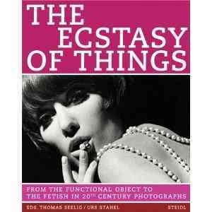 The ecstasy of things : from the functional object to the fetish in twentieth century photographs / edited by Thomas Seelig [and] Urs Stahel.