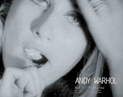 Andy Warhol : motion pictures / curated by Mary Lea Bandy ; edited by Klaus Biesenbach ; [texts, Callie Angell ... [et al.]].