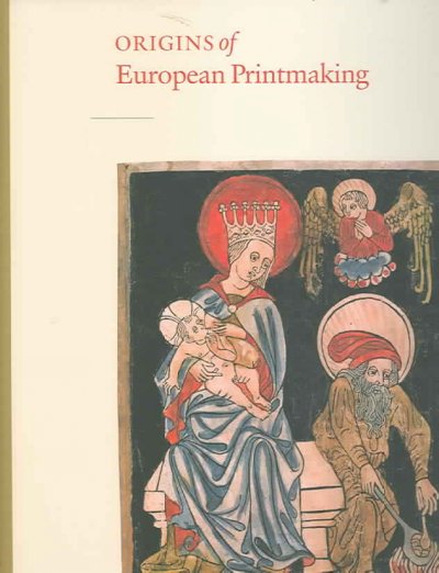 Origins of European printmaking : fifteenth-century woodcuts and their public / Peter Parshall and Rainer Schoch, with David S. Areford, Richard S. Field, and Peter Schmidt.