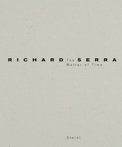 Richard Serra : the matter of time / [texts by Hal foster ... ; translations from the Spanish: Alfred Mac Adam ; editors of English edition: Jennifer Knox White and Laura Morris] ; Guggenheim Bilbao.