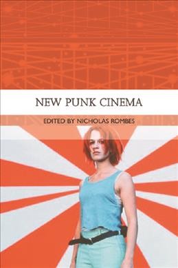 New punk cinema / edited by Nicholas Rombes.