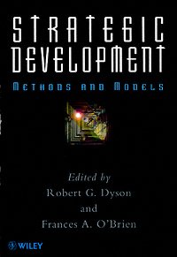 Strategic development [electronic resource] : methods and models / edited by Robert G. Dyson and Frances A. O'Brien.