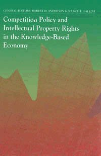 Competition policy and intellectual property rights in the knowledge-based economy [electronic resource] / general editors, Robert D. Anderson and Nancy T. Gallini.