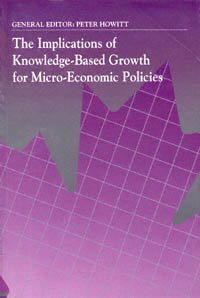 The Implications of knowledge-based growth for micro-economic policies [electronic resource] / general editor, Peter Howitt.