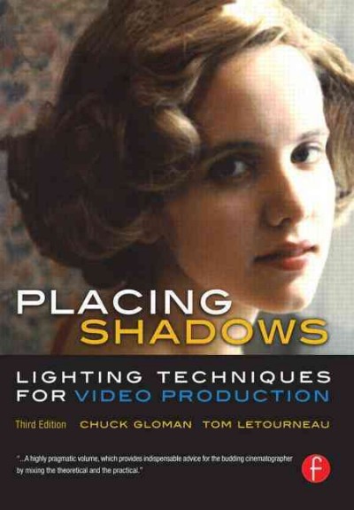 Placing shadows : lighting techniques for video production / Chuck Gloman, Tom Letourneau.