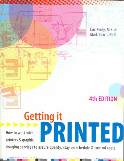 Getting it printed : how to work with printers and graphic imaging services to assure quality, stay on schedule and control costs.