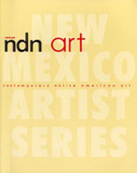 Ndn art : contemporary Native American art / Charleen Touchette ; Suzanne Deats, artists profiles.